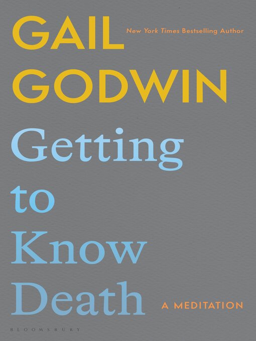 Title details for Getting to Know Death by Gail Godwin - Wait list